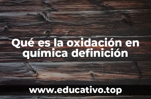 Qué es la oxidación en química definición