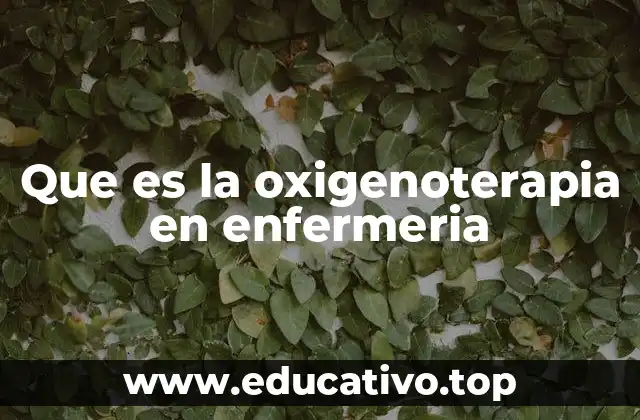 Que es la oxigenoterapia en enfermeria