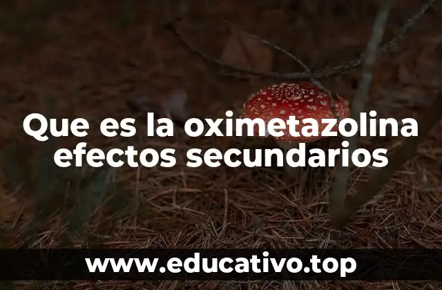 Que es la oximetazolina efectos secundarios