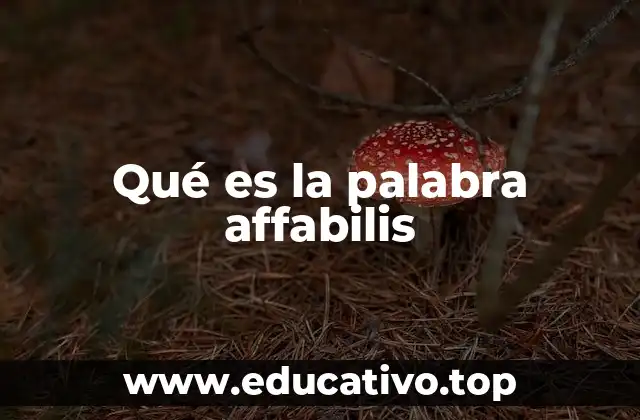 Qué es la palabra affabilis