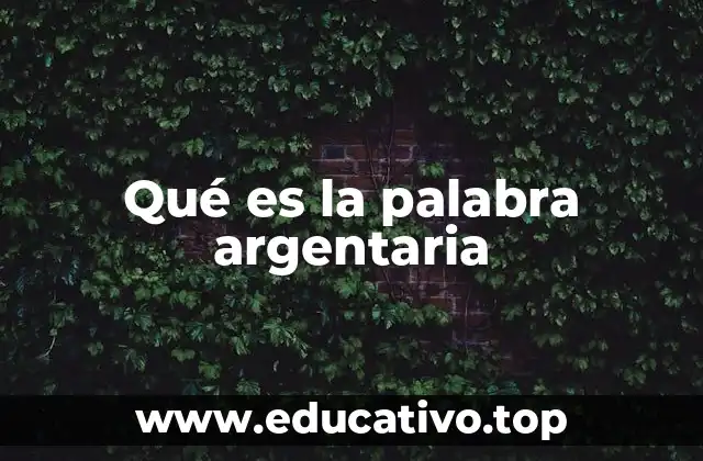 Qué es la palabra argentaria