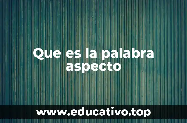 Que es la palabra aspecto