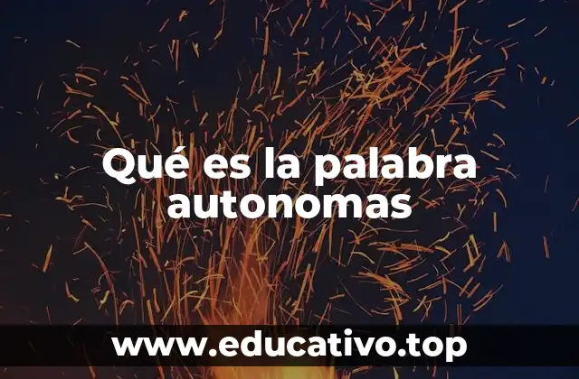 Qué es la palabra autonomas
