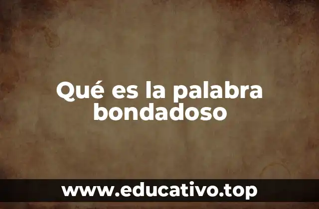 Qué es la palabra bondadoso