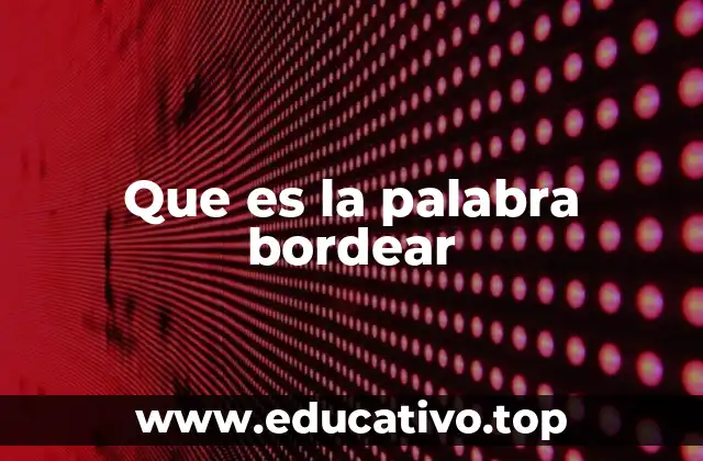 Que es la palabra bordear