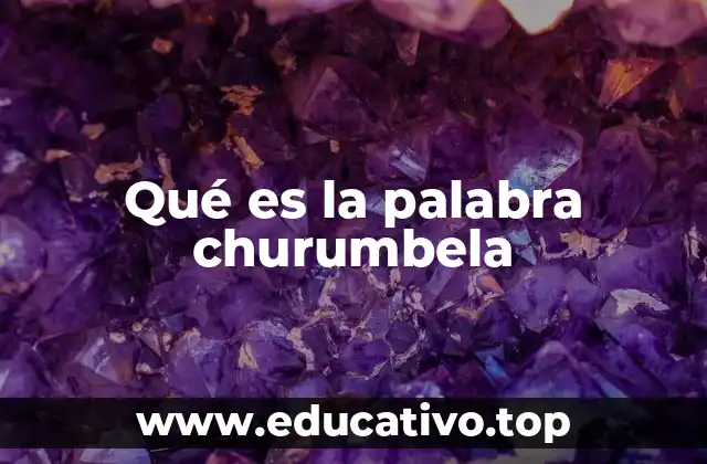 Qué es la palabra churumbela