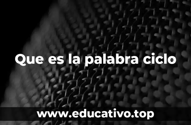 Que es la palabra ciclo