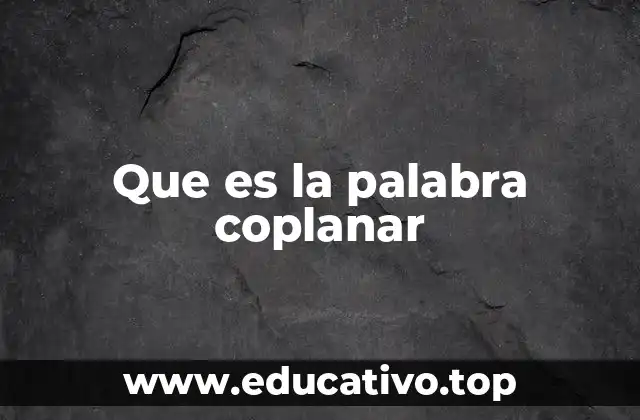 Que es la palabra coplanar