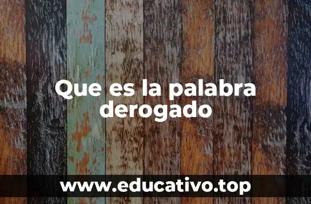 Que es la palabra derogado