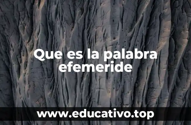 Que es la palabra efemeride