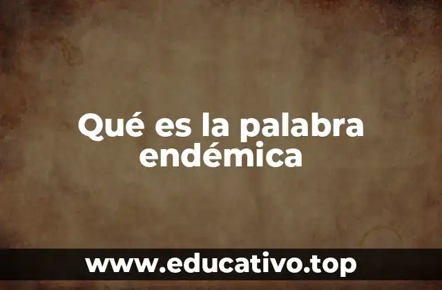 Qué es la palabra endémica