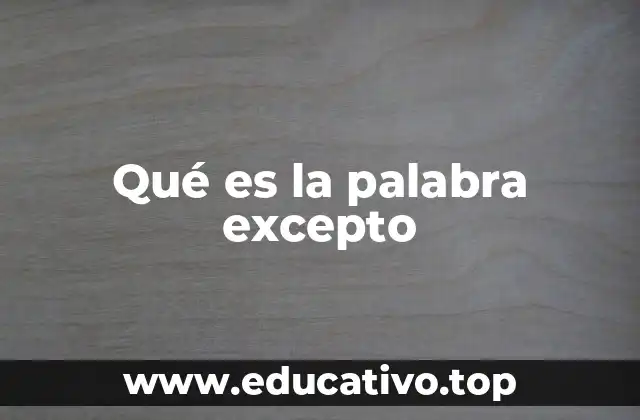 Qué es la palabra excepto