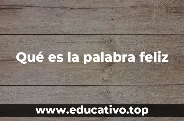 Qué es la palabra feliz