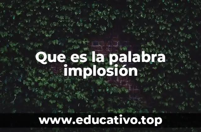 Que es la palabra implosión