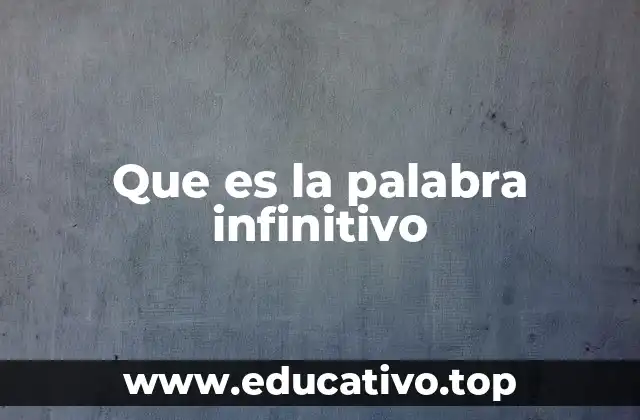Que es la palabra infinitivo