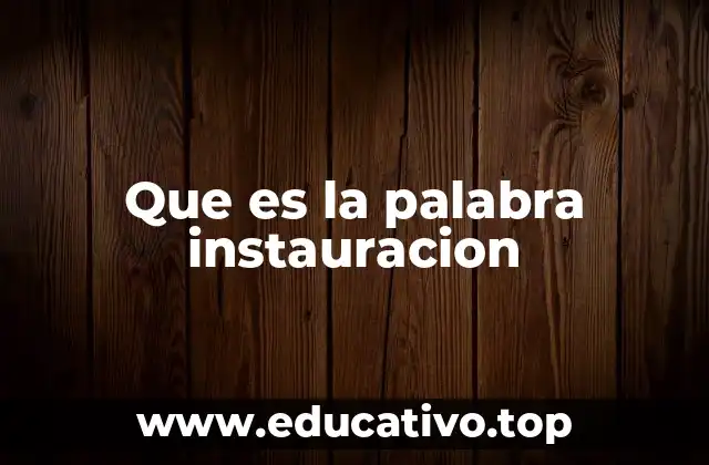 Que es la palabra instauracion