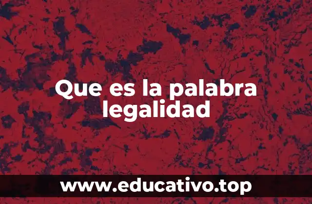 Que es la palabra legalidad