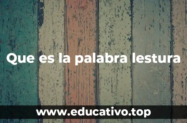 Origen y evolución del término lestura