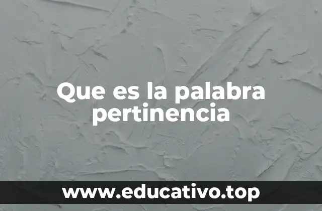 Que es la palabra pertinencia