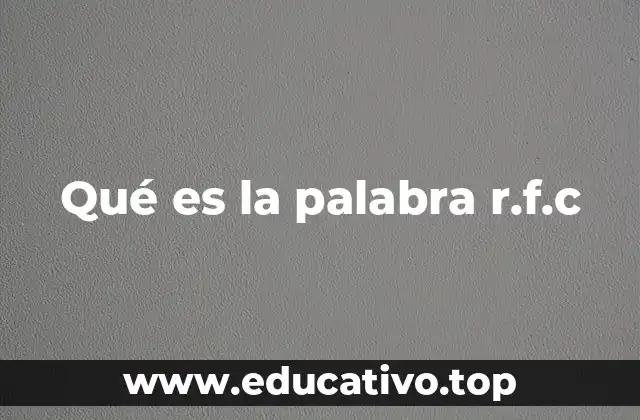 Qué es la palabra r.f.c