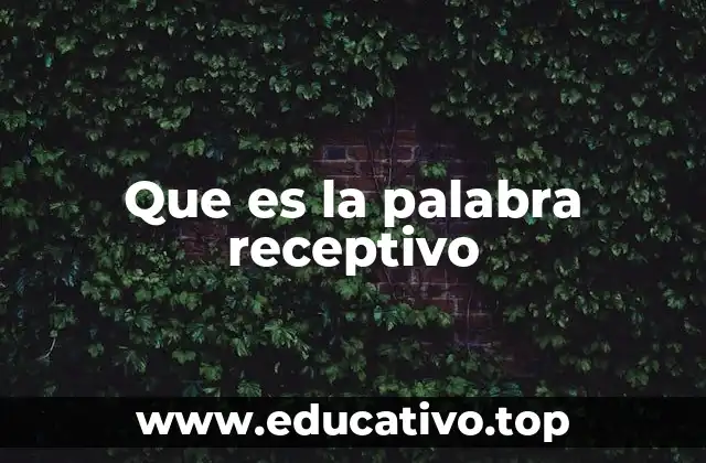 Que es la palabra receptivo