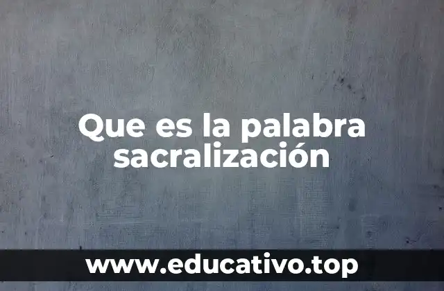 Que es la palabra sacralización