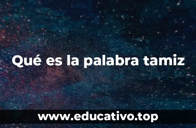 Qué es la palabra tamiz