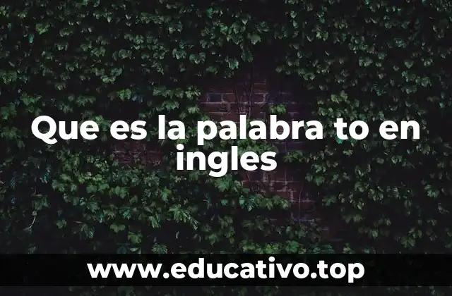Que es la palabra to en ingles