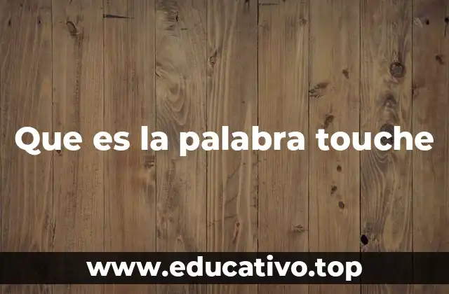 Que es la palabra touche