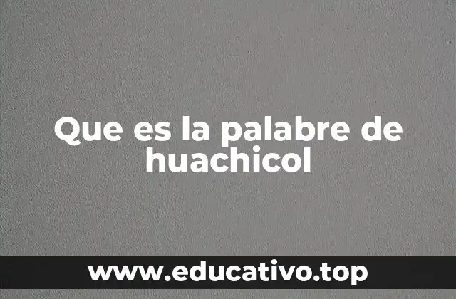 Que es la palabre de huachicol