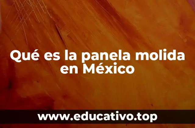 El origen y evolución de la panela molida en la cultura mexicana