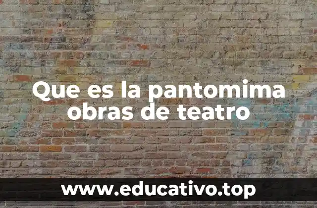 Que es la pantomima obras de teatro