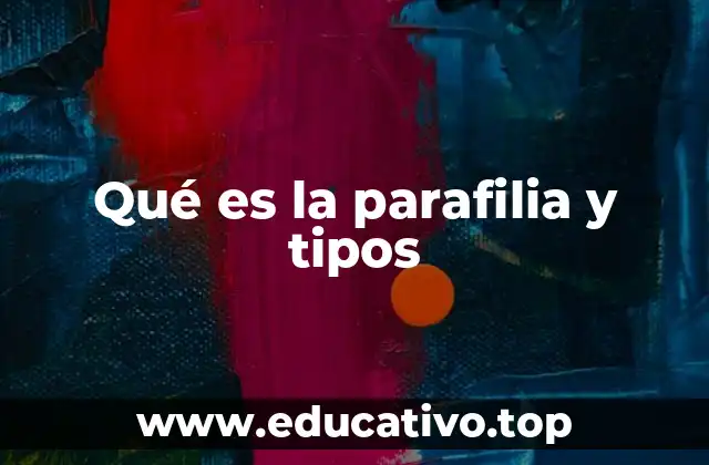 Qué es la parafilia y tipos