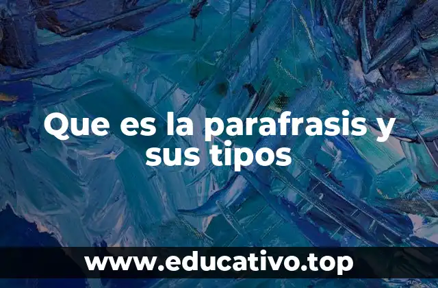 Que es la parafrasis y sus tipos