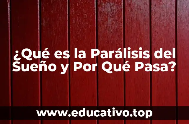 ¿Qué es la Parálisis del Sueño y Por Qué Pasa?