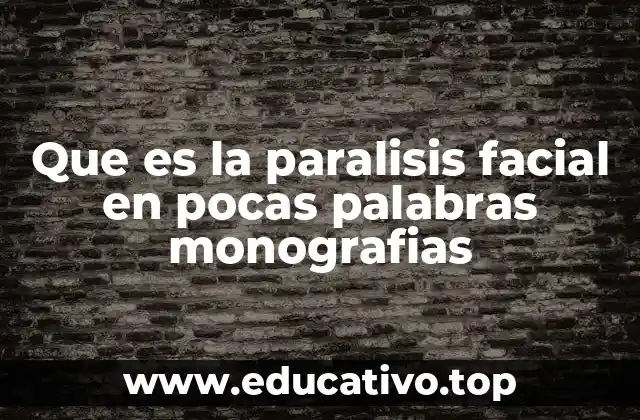 Que es la paralisis facial en pocas palabras monografias