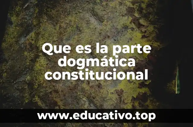 Que es la parte dogmática constitucional