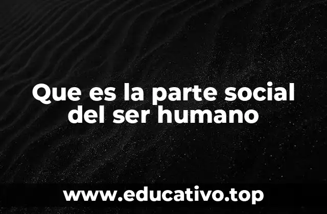 Que es la parte social del ser humano