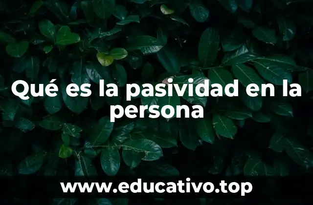 Qué es la pasividad en la persona