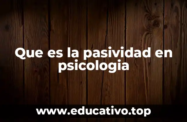 Que es la pasividad en psicologia