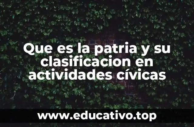 Que es la patria y su clasificacion en actividades cívicas