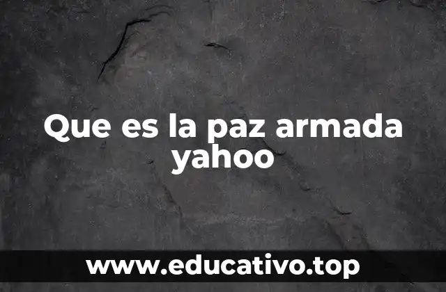 Que es la paz armada yahoo