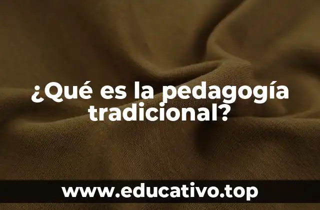 ¿Qué es la pedagogía tradicional?