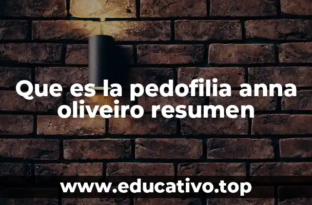 Que es la pedofilia anna oliveiro resumen