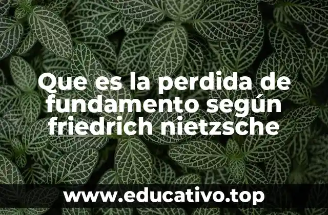 Que es la perdida de fundamento según friedrich nietzsche