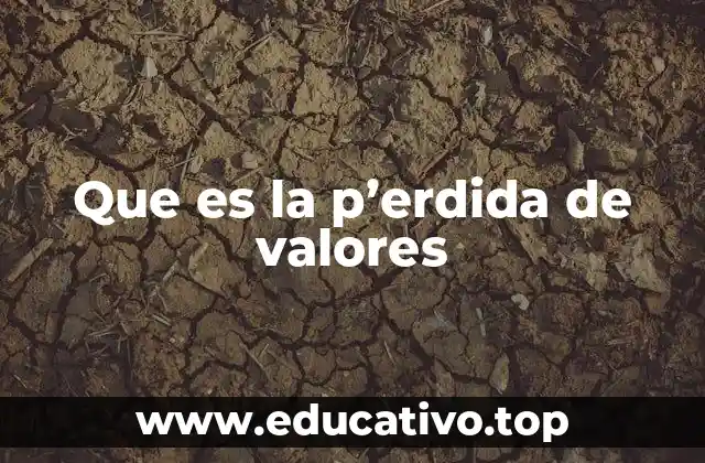 Que es la p’erdida de valores