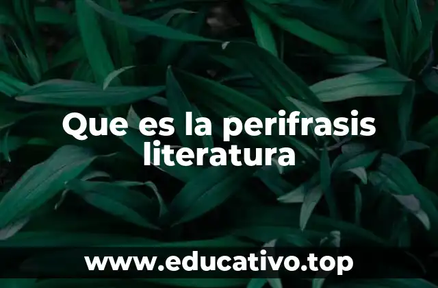 Que es la perifrasis literatura