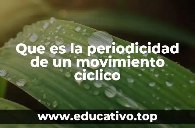Que es la periodicidad de un movimiento ciclico