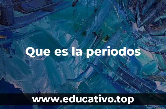 Que es la periodos