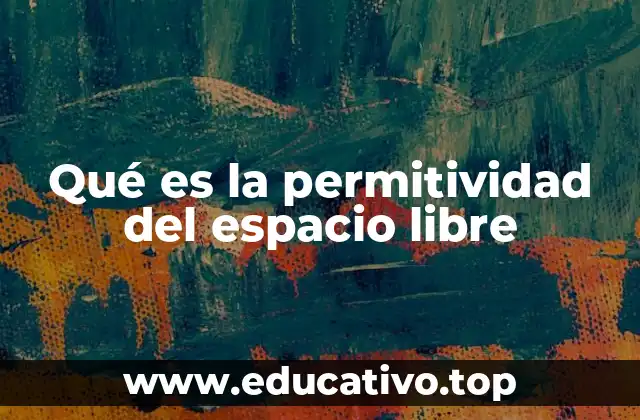 Qué es la permitividad del espacio libre